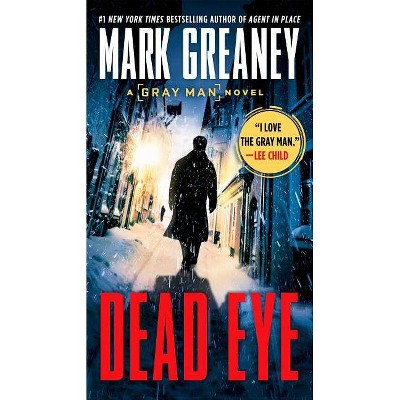 Dead Eye - (Gray Man) by  Mark Greaney (Paperback)