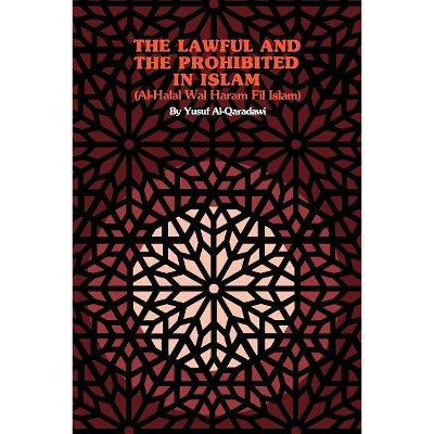 The Lawful and the Prohibited in Islam - by  Yusuf Al-Qaradawi & Yusuf Qaradawi & Yausuf Qaraodaawai (Paperback)