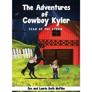 The Adventures of Cowboy Kyler - by  Jon McPike & Laurie Beth McPike (Hardcover) - 1 of 1