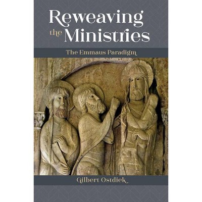 Reweaving the Ministries - by  Gilbert Ostdiek (Paperback)