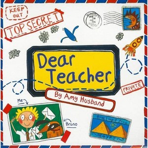 Dear Teacher - by  Amy Husband (Paperback) - 1 of 1