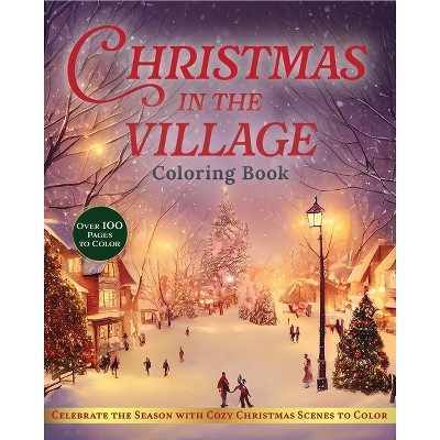 Christmas in the Village Coloring Book - (Chartwell Coloring Books) by  Editors of Chartwell Books (Paperback)