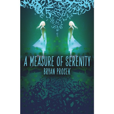 A Measure of Serenity - by  Bryan Prosek (Hardcover)