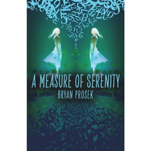 A Measure of Serenity - by  Bryan Prosek (Hardcover) - 1 of 1