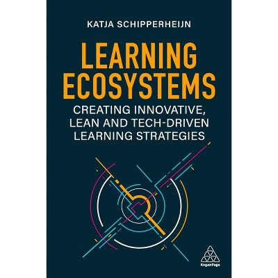 Learning Ecosystems - by  Katja Schipperheijn (Paperback)