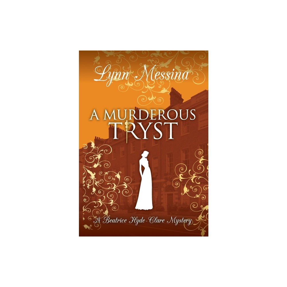 A Murderous Tryst - (Beatrice Hyde-Clare Mysteries) by Lynn Messina (Hardcover)