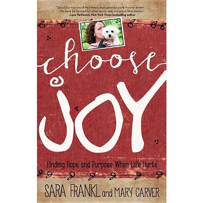Choose Joy - (Devotional Inspiration) by  Sara Frankl & Mary Carver (Paperback)