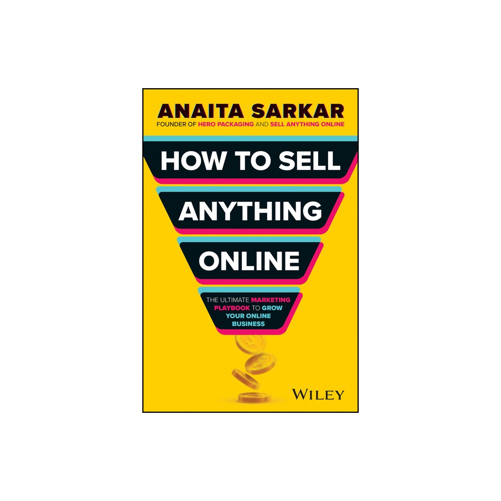 How to Sell Anything Online - by Anaita Sarkar (Paperback)