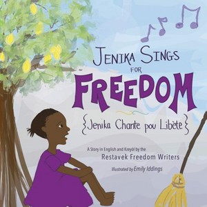 Jenika Sings for Freedom - (Restavek Freedom Writers) by  Restavek Freedom Writers (Paperback) - 1 of 1