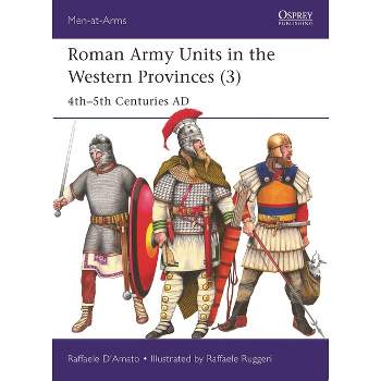 Roman Army Units in the Western Provinces (3) - (Men-At-Arms (Osprey)) by  Raffaele D'Amato (Paperback)