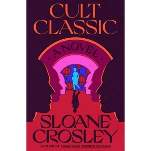 Cult Classic - by  Sloane Crosley (Hardcover) - 1 of 1