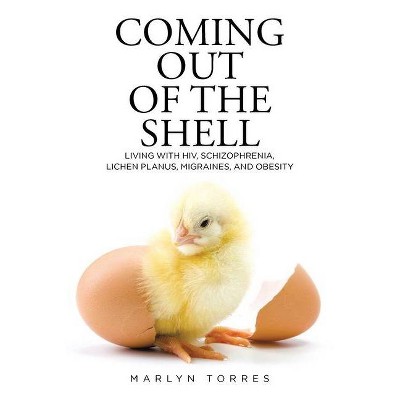 Coming Out of the Shell - by  Marlyn Torres (Paperback)