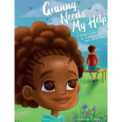 Granny Needs My Help - by  Deborah Mills (Hardcover)