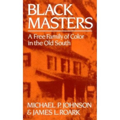 Black Masters - by  Michael P Johnson & James L Roark (Paperback)