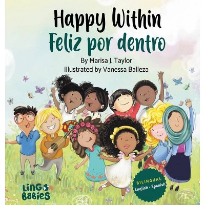 Happy within / Feliz por dentro - by  Marisa J Taylor (Hardcover)