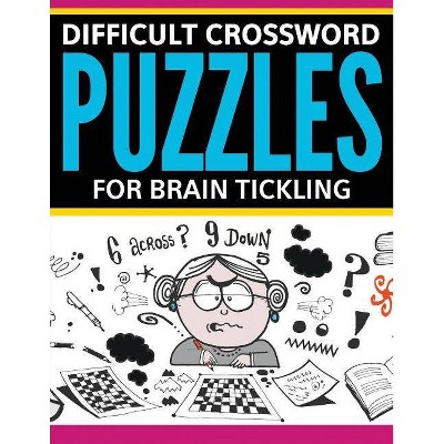 Difficult Crossword Puzzles For Brain Tickling - by  Speedy Publishing LLC (Paperback)