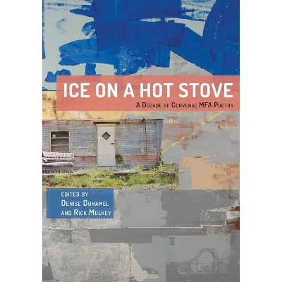 Ice on a Hot Stove: - (Clemson-Converse Literature) by  Denise Duhamel & Rick Mulkey (Paperback)