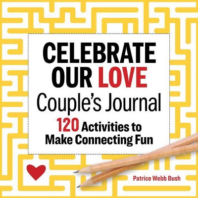 Celebrate Our Love Couples Journal - by  Patrice Webb Bush (Paperback)