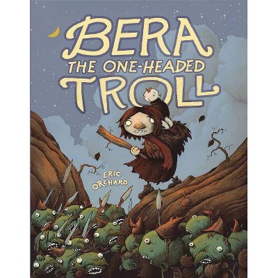 Bera the One-Headed Troll - by  Eric Orchard (Hardcover)