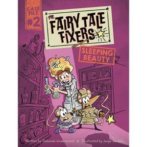 The Fairy Tale Fixers: Sleeping Beauty - by  Deborah Underwood (Hardcover) - 1 of 1