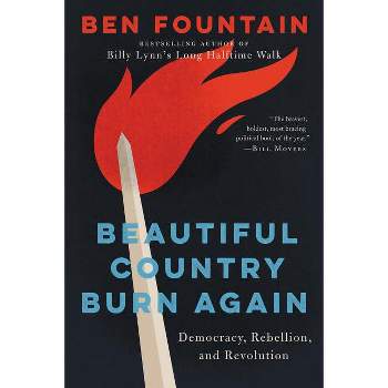 Beautiful Country Burn Again - by  Ben Fountain (Paperback)