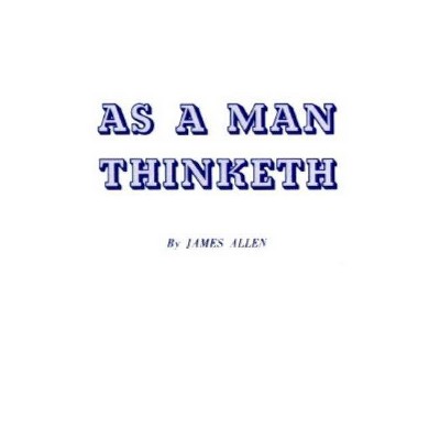 As a Man Thinketh - by  James Allen (Paperback)