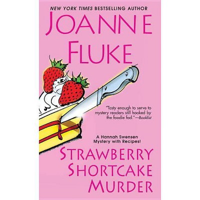 Strawberry Shortcake Murder - (Hannah Swensen Mysteries) by  Joanne Fluke (Paperback)