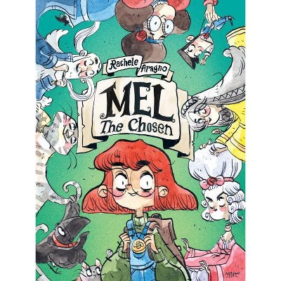 Mel the Chosen - by  Rachele Aragno (Hardcover)