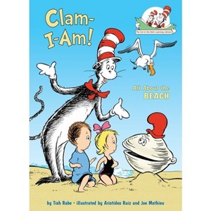 Clam-I-Am! All about the Beach - (Cat in the Hat's Learning Library) by  Tish Rabe (Hardcover) - 1 of 1
