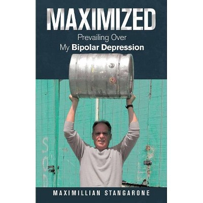 Maximized - by  Maximillian Stangarone (Paperback)