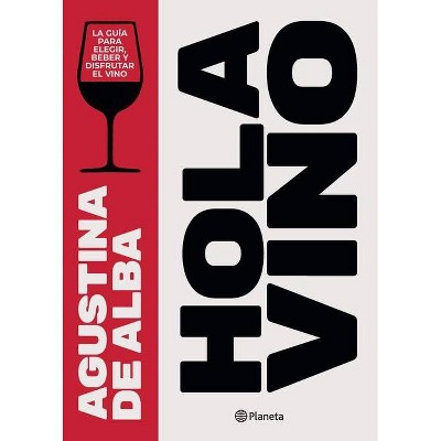 Hola Vino - by  Agustina de Alba (Paperback)