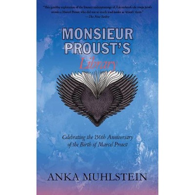 Monsieur Proust's Library - by  Anka Muhlstein (Paperback)