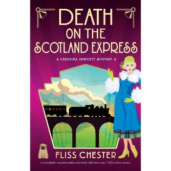 Death on the Scotland Express - (A Cressida Fawcett Mystery) by  Fliss Chester (Paperback)