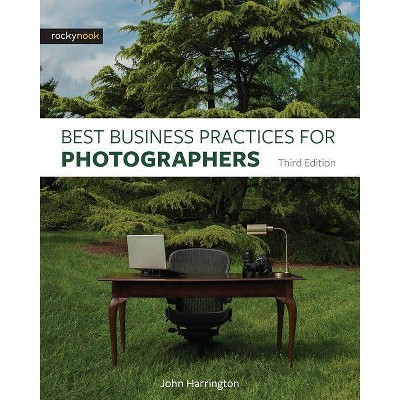 Best Business Practices for Photographers, Third Edition - 3rd Edition by  John Harrington (Paperback)