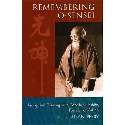 Remembering O-Sensei - by  Susan Perry (Paperback)