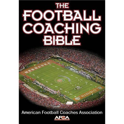 The Football Coaching Bible - by  American Football Coaches Association (Paperback)