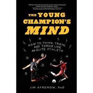 The Young Champion's Mind - by  Jim Afremow (Hardcover) - 1 of 1