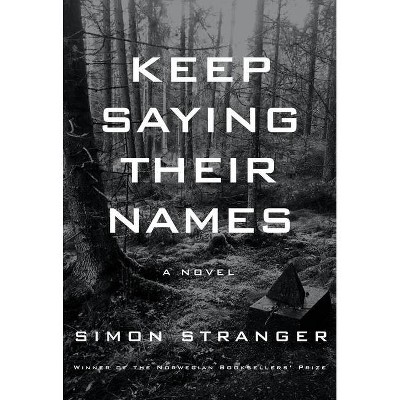 Keep Saying Their Names - by  Simon Stranger (Hardcover)