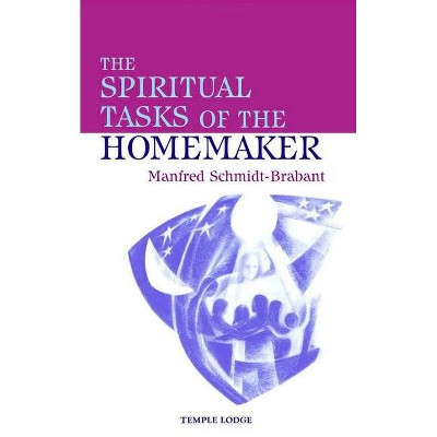 The Spiritual Tasks of the Homemaker - by  Manfred Schmidt-Brabant (Paperback)