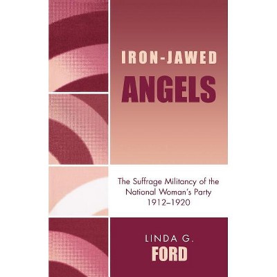 Iron-Jawed Angels - by  Linda G Ford (Paperback)