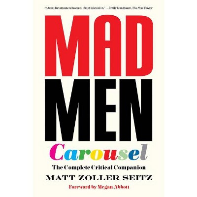 Mad Men Carousel (Paperback Edition) - by  Matt Zoller Seitz