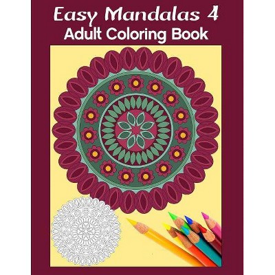 Easy Mandalas 4: Adult Coloring Book - by  Marg Ruttan (Paperback)