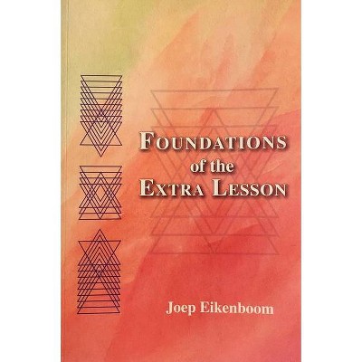 Foundations of the Extra Lesson - by  Joep Eikenboom (Paperback)