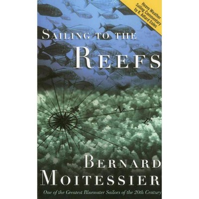 Sailing to the Reefs - by  Bernard Moitessier (Paperback)