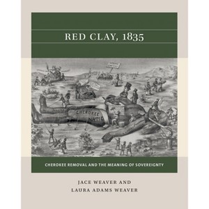 Red Clay, 1835 - (Reacting to the Past(tm)) by  Jace Weaver & Laura Adams Weaver (Paperback) - 1 of 1
