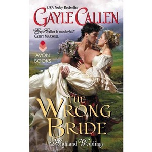The Wrong Bride - (Highland Weddings) by  Gayle Callen (Paperback) - 1 of 1