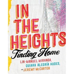 In the Heights - by Lin-Manuel Miranda & Quiara Alegría Hudes & Jeremy McCarter (Hardcover) - 1 of 1