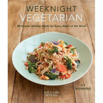 Weeknight Vegetarian (Plant-Based Diet, Meatless Recipes) - by  Ivy Manning (Paperback)