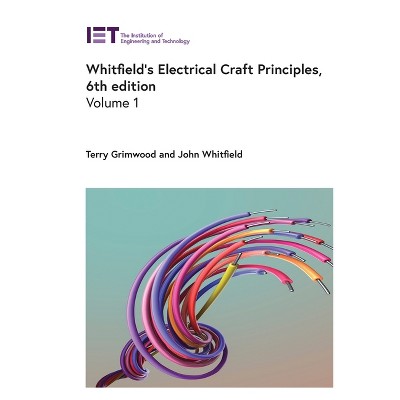 Whitfield's Electrical Craft Principles - (Materials, Circuits and Devices) 6th Edition by  Terry Grimwood & John Whitfield (Hardcover)