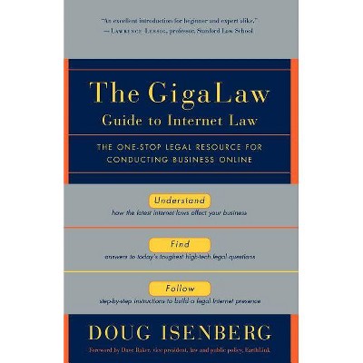 The Gigalaw Guide to Internet Law - by  Doug Isenberg (Paperback)